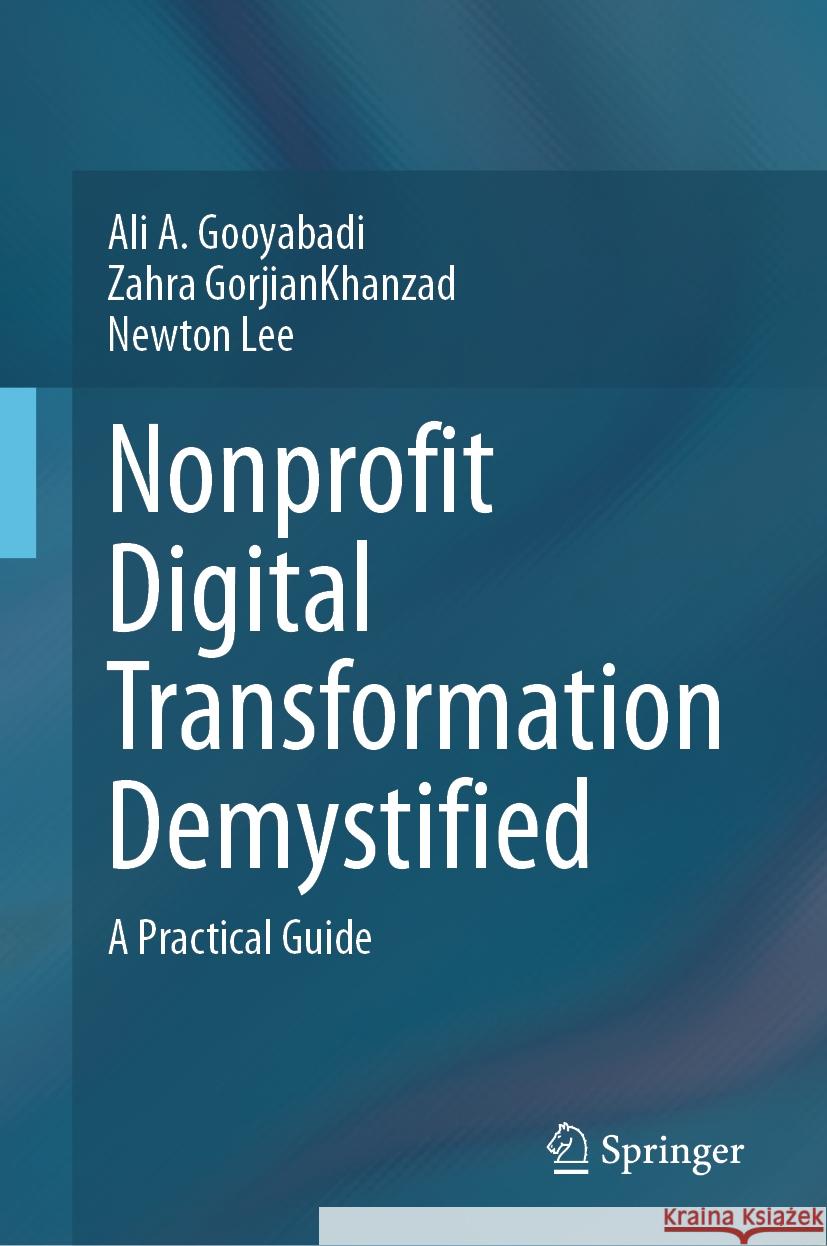 Nonprofit Digital Transformation Demystified: A Practical Guide Ali A. Gooyabadi Zahra Gorjiankhanzad Newton Lee 9783031471810 Springer - książka