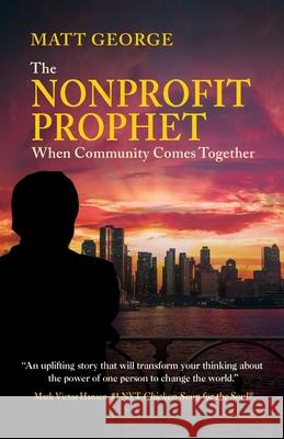 Nonprofit Prophet: When Community Comes Together Matt George 9798885811088 Mark Victor Hansen Library - książka