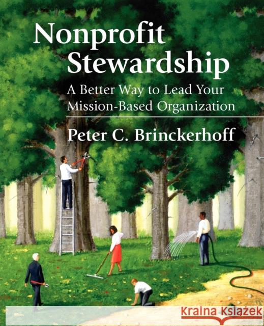 Nonprofit Stewardship: A Better Way to Lead Your Mission-Based Organization Peter C. Brinckerhoff 9780940069428 Fieldstone Alliance - książka