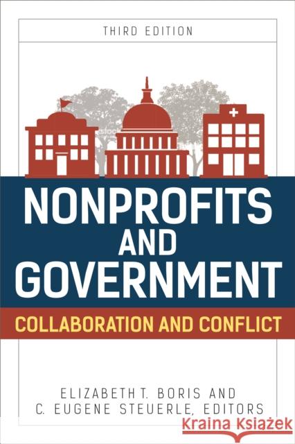 Nonprofits and Government: Collaboration and Conflict Elizabeth Boris C. Eugene Steuerle 9781442271777 Rowman & Littlefield Publishers - książka