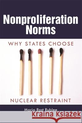 Nonproliferation Norms: Why States Choose Nuclear Restraint Rublee, Maria Rost 9780820332352 University of Georgia Press - książka