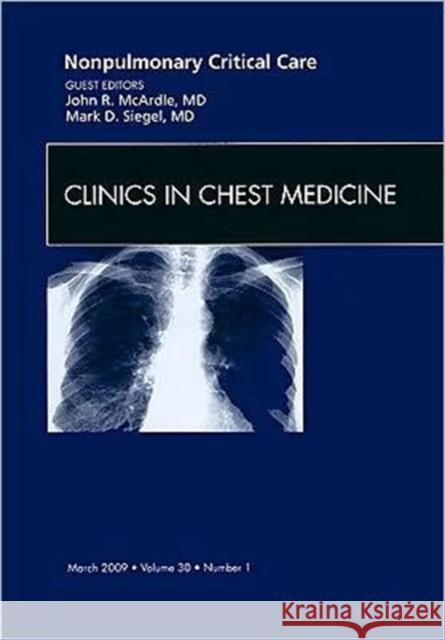 Nonpulmonary Critical Care, an Issue of Clinics in Chest Medicine: Volume 30-1 Siegel, Mark 9781437704600 Saunders Book Company - książka