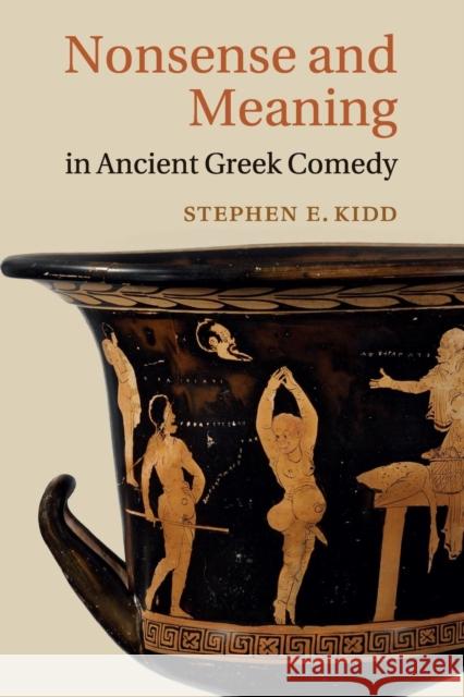 Nonsense and Meaning in Ancient Greek Comedy Stephen E. Kidd 9781107674790 Cambridge University Press - książka