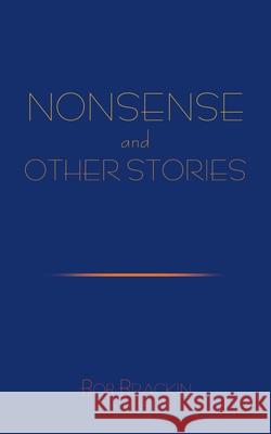 Nonsense and Other Stories Bob Brackin 9781456732295 Authorhouse - książka