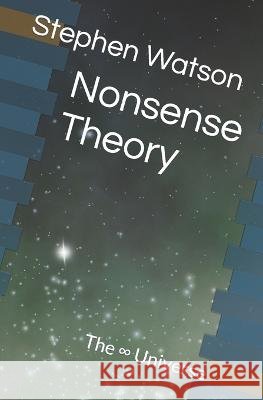 Nonsense Theory Stephen Waston Stephen Watson  9798396084162 Independently Published - książka