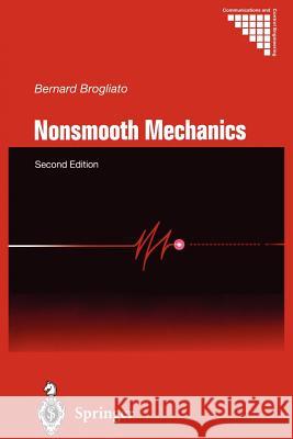 Nonsmooth Mechanics: Models, Dynamics and Control Brogliato, Bernard 9781447111610 Springer - książka