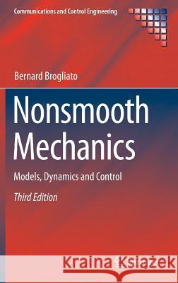 Nonsmooth Mechanics: Models, Dynamics and Control Brogliato, Bernard 9783319286624 Springer - książka