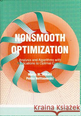 Nonsmooth Optimization: Analysis and Algorithms with Applications to Optimal Control M. M. Makela P. Neittaanmaki 9789810207731 WORLD SCIENTIFIC PUBLISHING CO PTE LTD - książka