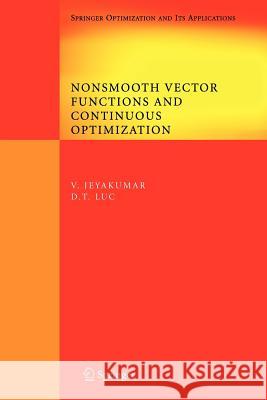 Nonsmooth Vector Functions and Continuous Optimization V. Jeyakumar Dinh The Luc 9781441944726 Springer - książka