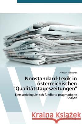 Nonstandard-Lexik in österreichischen Qualitätstageszeitungen Habacher Almuth 9783639728705 AV Akademikerverlag - książka