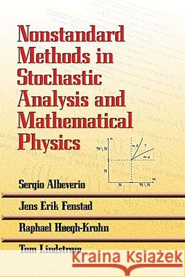 Nonstandard Methods in Stochastic Analysis and Mathematical Physics Sergio Albeverio Jens Erik Fenstad Raphael Hoegh-Krohn 9780486468990 Dover Publications - książka