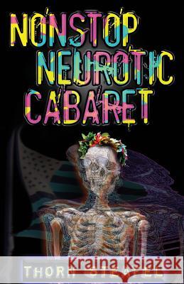 Nonstop Neurotic Cabaret Thorn Steafel 9781542315357 Createspace Independent Publishing Platform - książka