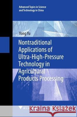 Nontraditional Applications of Ultra-High-Pressure Technology in Agricultural Products Processing Yong Yu 9789819937752 Springer Nature Singapore - książka