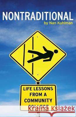 Nontraditional: Life Lessons from a Community College Nan Kuhlman 9781944354534 Annorlunda Books - książka