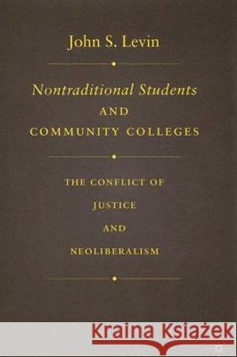 Nontraditional Students and Community Colleges: The Conflict of Justice and Neoliberalism Levin, J. 9781403970107 Palgrave MacMillan - książka