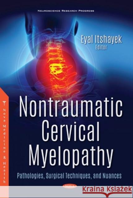 Nontraumatic Cervical Myelopathy: Pathologies, Surgical Techniques, and Nuances Eyal Itshayek   9781536172515 Nova Science Publishers Inc - książka