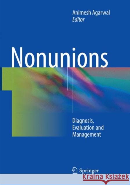 Nonunions: Diagnosis, Evaluation and Management Agarwal, Animesh 9781493984084 Springer - książka