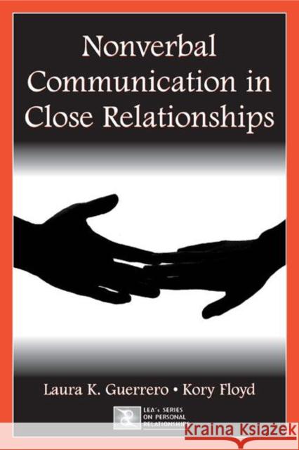 Nonverbal Communication in Close Relationships Laura K. Guerrero Kory Floyd 9780805843965 Lawrence Erlbaum Associates - książka