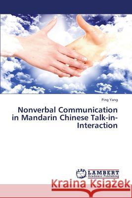 Nonverbal Communication in Mandarin Chinese Talk-In-Interaction Yang Ping 9783659345319 LAP Lambert Academic Publishing - książka