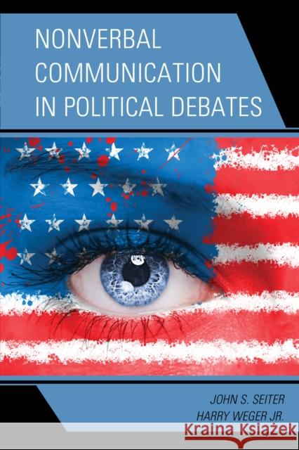 Nonverbal Communication in Political Debates Harry, Jr. Weger 9781498585248 Lexington Books - książka