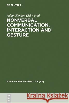Nonverbal Communication, Interaction, and Gesture Kendon, Adam 9789027934895 Walter de Gruyter - książka