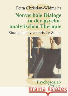 Nonverbale Dialoge in der psychoanalytischen Therapie Christian-Widmaier, Petra 9783898067324 Psychosozial-Verlag - książka