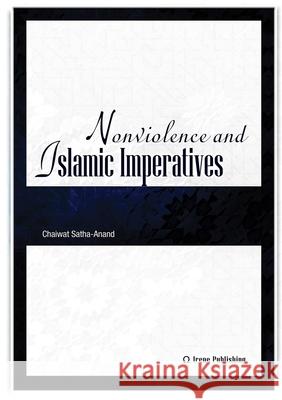 Nonviolence and Islamic Imperatives Chaiwat Satha-Anand 9789188061119 Irene Publishing - książka