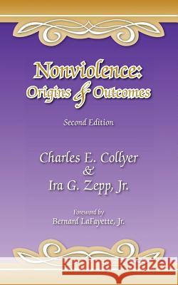 Nonviolence: Origins & Outcomes: Second Edition Collyer, Charles E. 9781425104252 Trafford Publishing - książka