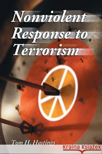 Nonviolent Response to Terrorism Tom H. Hastings 9780786418749 McFarland & Company - książka