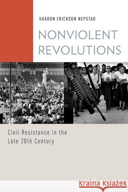 Nonviolent Revolutions: Civil Resistance in the Late 20th Century Nepstad, Sharon Erickson 9780199778218 Oxford University Press, USA - książka