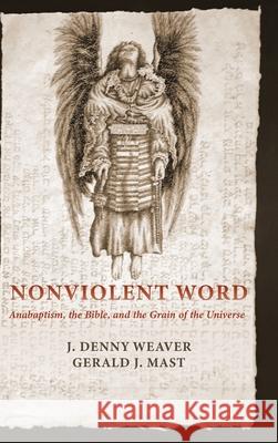 Nonviolent Word J. Denny Weaver Gerald J. Mast 9781725257023 Pickwick Publications - książka