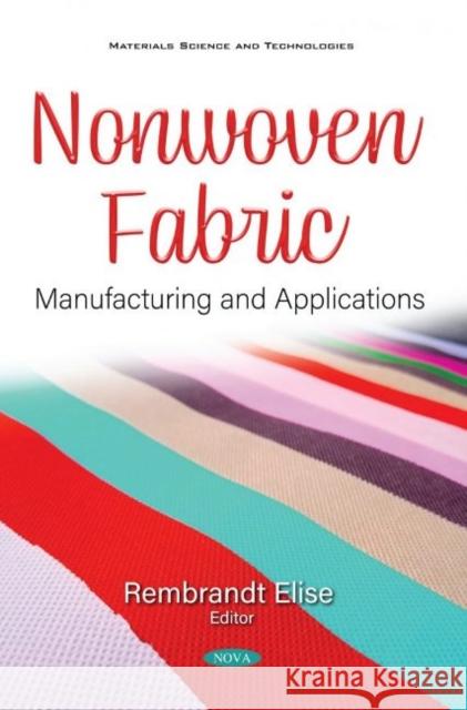 Nonwoven Fabric: Manufacturing and Applications Rembrandt Elise   9781536175875 Nova Science Publishers Inc - książka