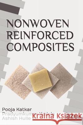 Nonwoven Reinforced Composites Pradyumkumar Vasant Kadole Ashish Appaso Hulle Pooja Manoj Katkar 9781794018365 Independently Published - książka