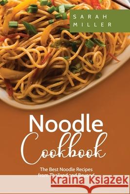 Noodle Cookbook: The Best Noodle Recipes from Thailand and Beyond Sarah Miller 9781801491051 17 Books Publishing - książka