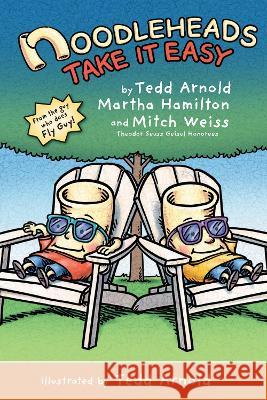 Noodleheads Take It Easy Tedd Arnold Martha Hamilton Mitch Weiss 9780823454273 Holiday House - książka