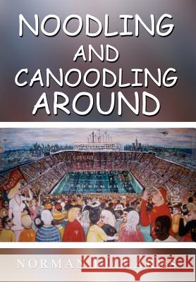 Noodling and Canoodling Around Norman Richards 9781410723000 Authorhouse - książka