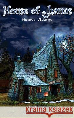 Noon's Village: House of Charms Christina Cameron 9780990837039 Lotusme Publishing - książka
