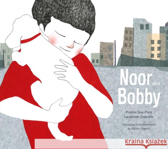 Noor and Bobby Praline Gay-Para Lauranne Quentric Alyson Waters 9781632063274 Restless Books - książka