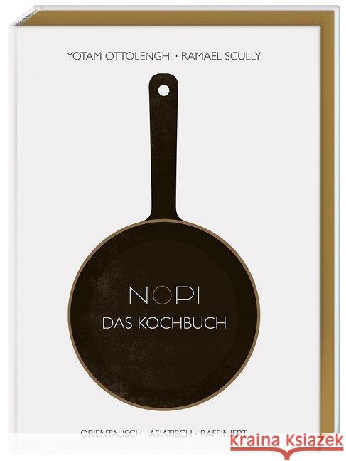 NOPI - Das Kochbuch : orientalisch · asiatisch · raffiniert Ottolenghi, Yotam; Scully, Ramael 9783831028948 Dorling Kindersley - książka