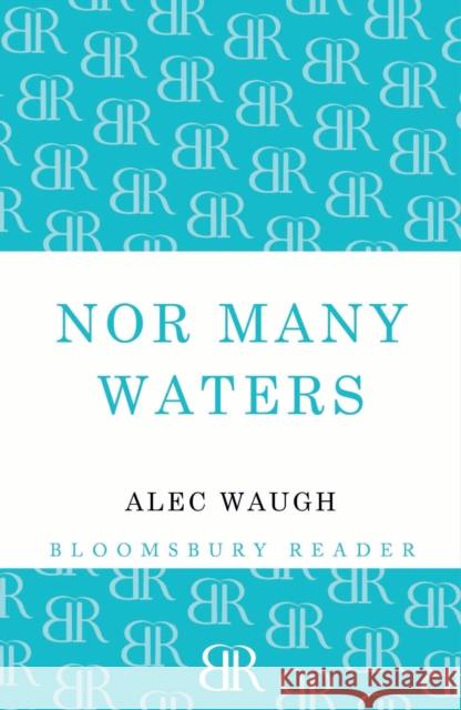 Nor Many Waters Alec Waugh 9781448201235 Bloomsbury Publishing PLC - książka