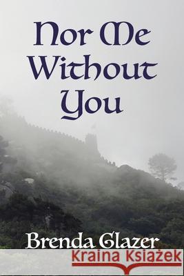 Nor Me Without You Brenda Glazer 9780995308732 Colonsay Press - książka