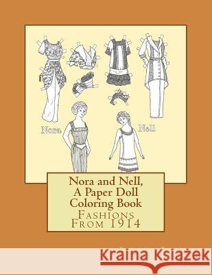 Nora and Nell, A Paper Doll Coloring Book: Fashions From 1914 Taylor, Kathleen 9780692667699 Kathleen Taylor Publications - książka