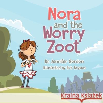 Nora and the Worry Zoot Gordon Rob Bryson  9780228818380 Tellwell Talent - książka