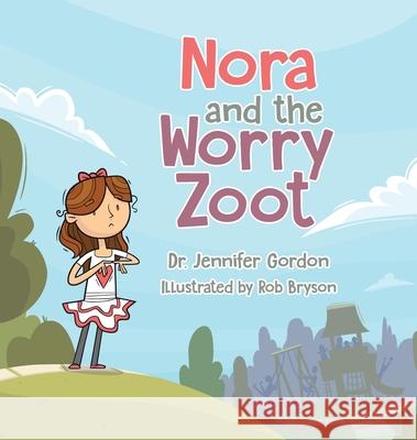 Nora and the Worry Zoot Gordon Rob Bryson  9780228818397 Tellwell Talent - książka