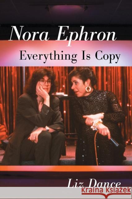 Nora Ephron: Everything Is Copy Liz Dance 9780786496747 McFarland & Company - książka