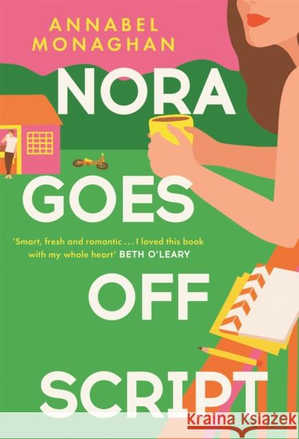 Nora Goes Off Script: The unmissable summer romance for fans of Beth O'Leary and Rosie Walsh! Annabel Monaghan 9781399703017 Hodder & Stoughton - książka