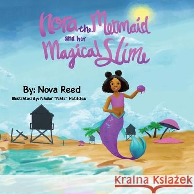 Nora the Mermaid and Her Magical Slime Nova Reed, Nadler Petitdieu 9781665552691 Authorhouse - książka