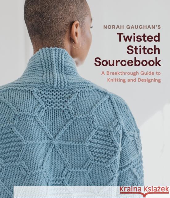 Norah Gaughan’s Twisted Stitch Sourcebook: A Breakthrough Guide to Knitting and Designing Norah Gaughan 9781419747564 Abrams - książka