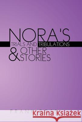Nora's Trials and Tribulations & Other Stories Frank Ross 9781401037529 XLIBRIS CORPORATION - książka