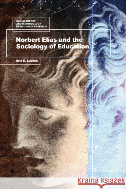 Norbert Elias and the Sociology of Education Eric R. Lybeck Mark Murphy 9781350041189 Bloomsbury Academic - książka